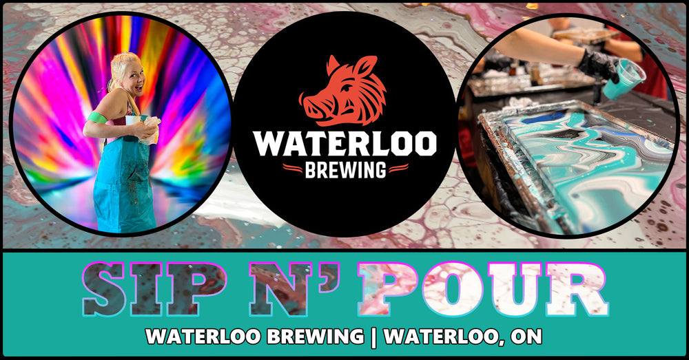 Sip N' Pour Workshop at Waterloo Brewing! | JUNE 26TH @ WATERLOO
